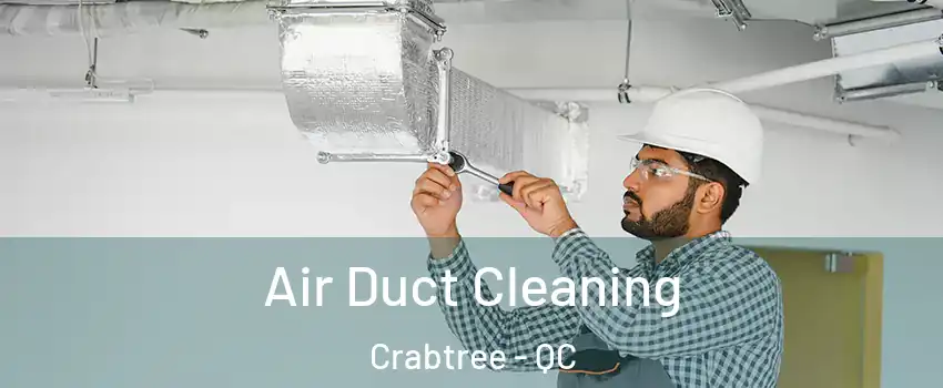  Air Duct Cleaning Crabtree - QC