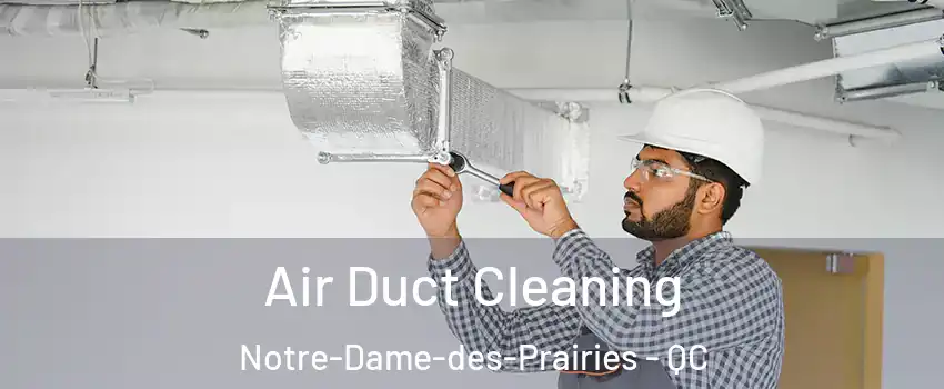  Air Duct Cleaning Notre-Dame-des-Prairies - QC