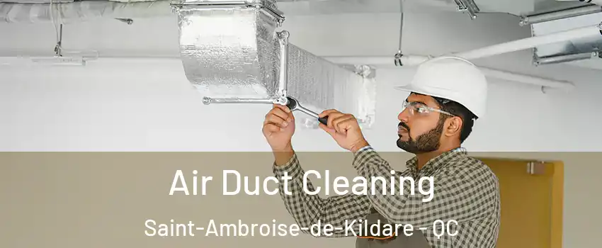  Air Duct Cleaning Saint-Ambroise-de-Kildare - QC