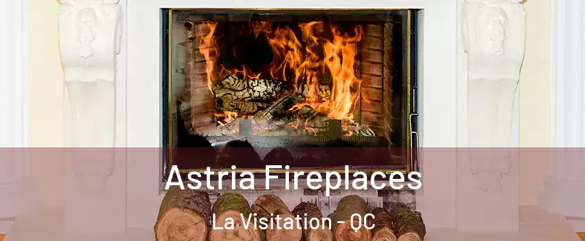  Astria Fireplaces La Visitation - QC