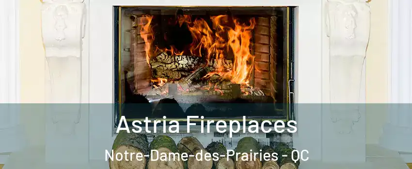  Astria Fireplaces Notre-Dame-des-Prairies - QC
