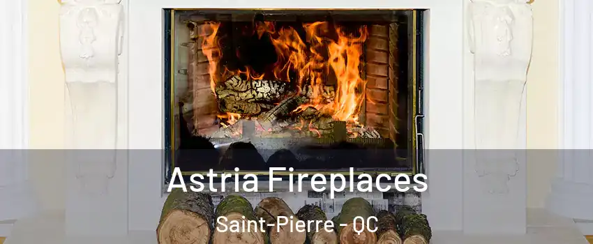  Astria Fireplaces Saint-Pierre - QC