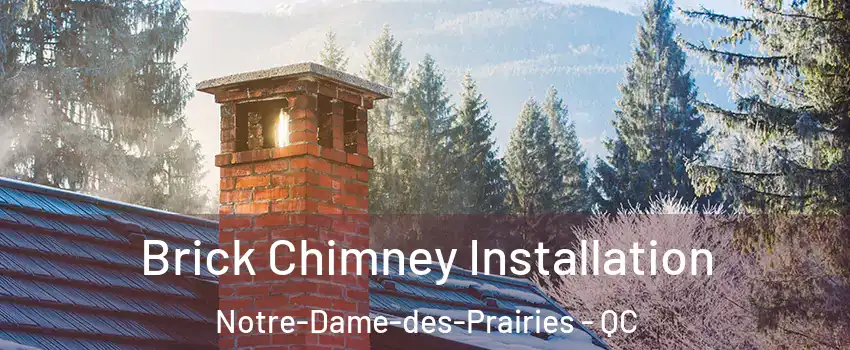  Brick Chimney Installation Notre-Dame-des-Prairies - QC
