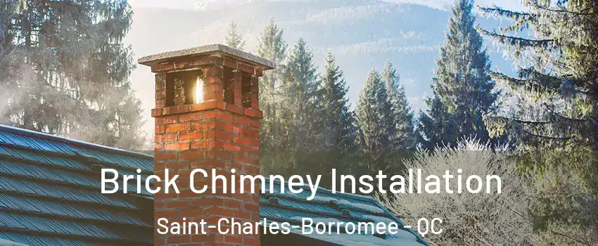  Brick Chimney Installation Saint-Charles-Borromee - QC