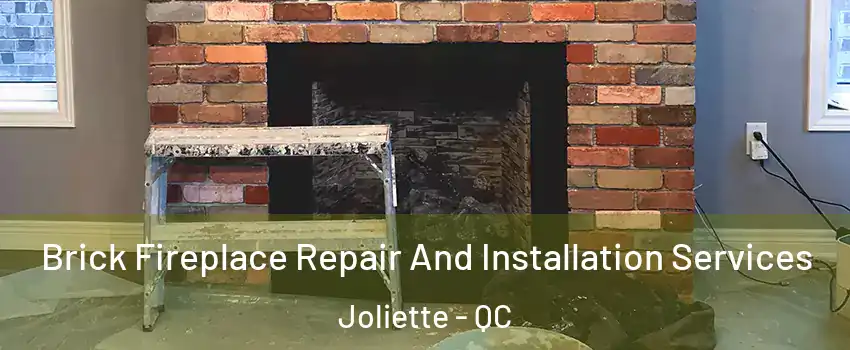  Brick Fireplace Repair And Installation Services Joliette - QC