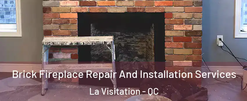  Brick Fireplace Repair And Installation Services La Visitation - QC