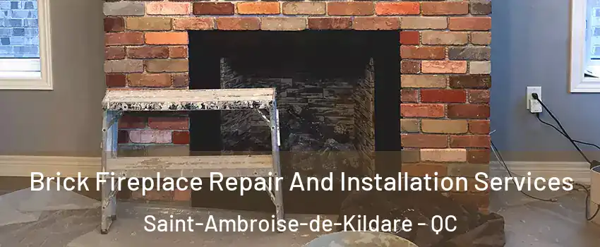  Brick Fireplace Repair And Installation Services Saint-Ambroise-de-Kildare - QC