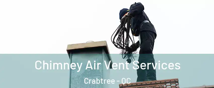  Chimney Air Vent Services Crabtree - QC