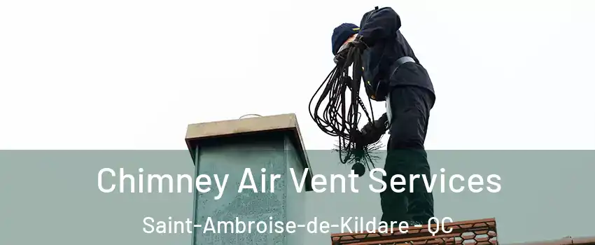  Chimney Air Vent Services Saint-Ambroise-de-Kildare - QC