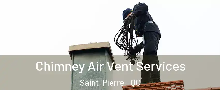  Chimney Air Vent Services Saint-Pierre - QC