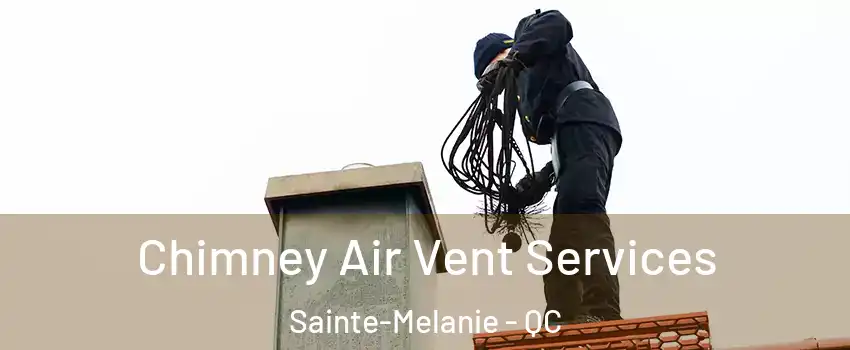  Chimney Air Vent Services Sainte-Melanie - QC