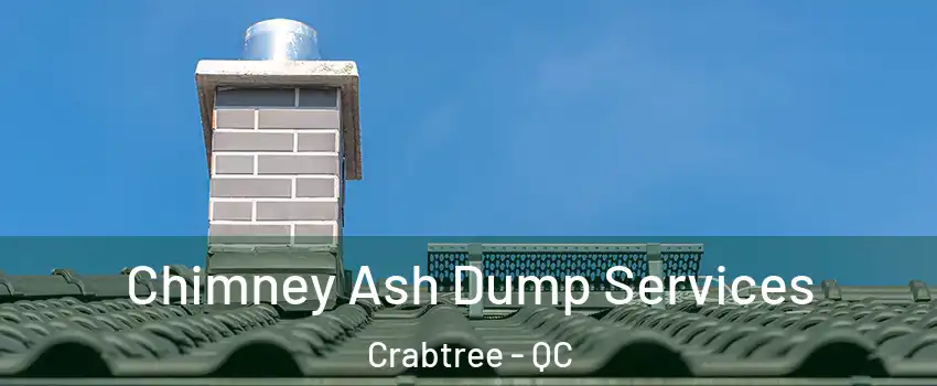  Chimney Ash Dump Services Crabtree - QC