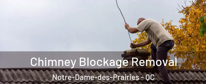  Chimney Blockage Removal Notre-Dame-des-Prairies - QC