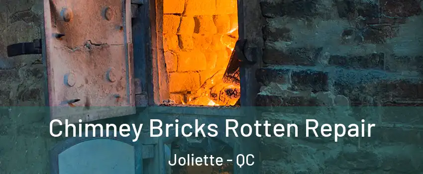  Chimney Bricks Rotten Repair Joliette - QC
