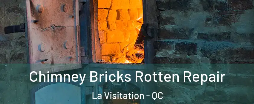  Chimney Bricks Rotten Repair La Visitation - QC