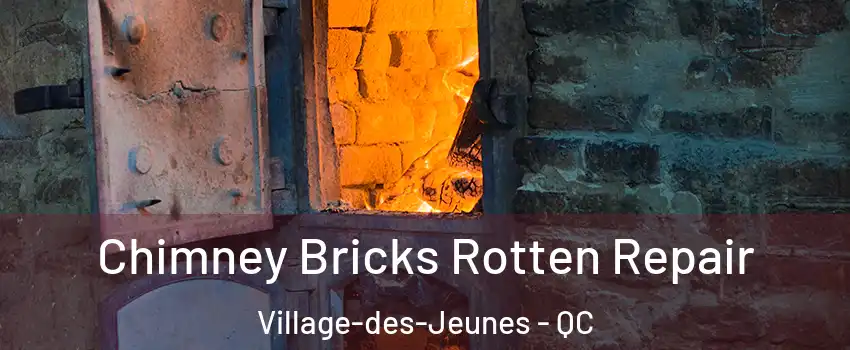  Chimney Bricks Rotten Repair Village-des-Jeunes - QC