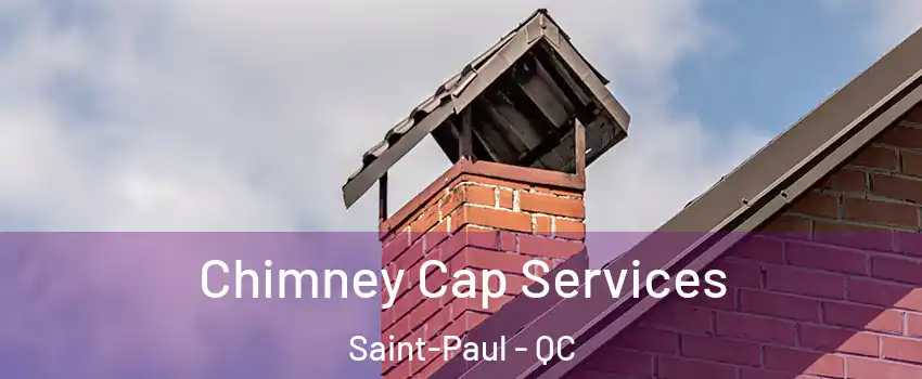  Chimney Cap Services Saint-Paul - QC