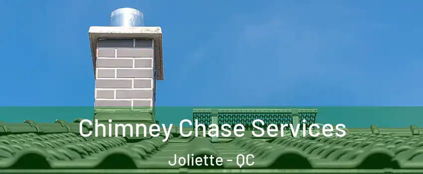  Chimney Chase Services Joliette - QC