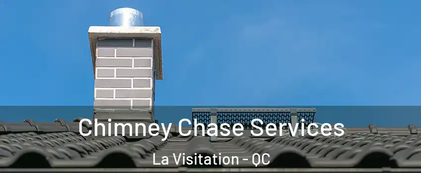  Chimney Chase Services La Visitation - QC
