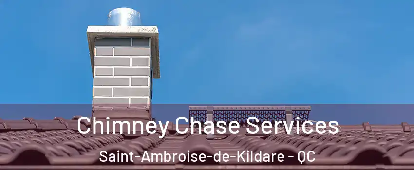  Chimney Chase Services Saint-Ambroise-de-Kildare - QC