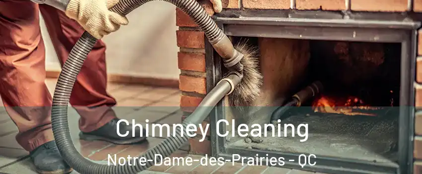  Chimney Cleaning Notre-Dame-des-Prairies - QC