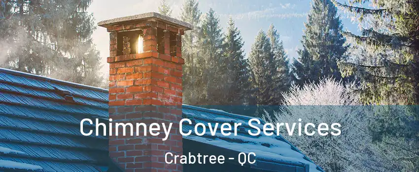  Chimney Cover Services Crabtree - QC
