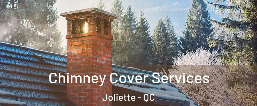  Chimney Cover Services Joliette - QC
