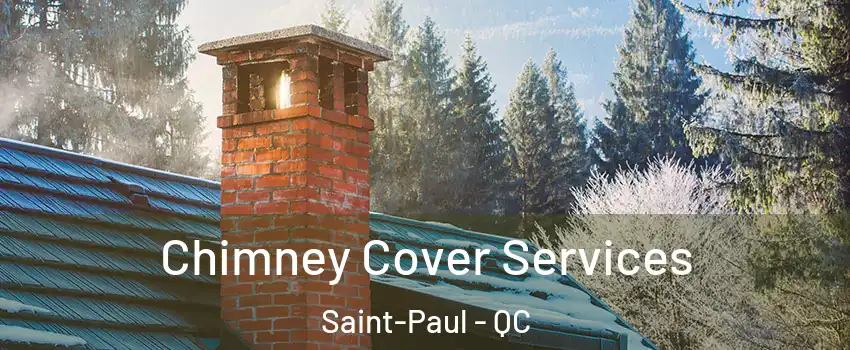  Chimney Cover Services Saint-Paul - QC