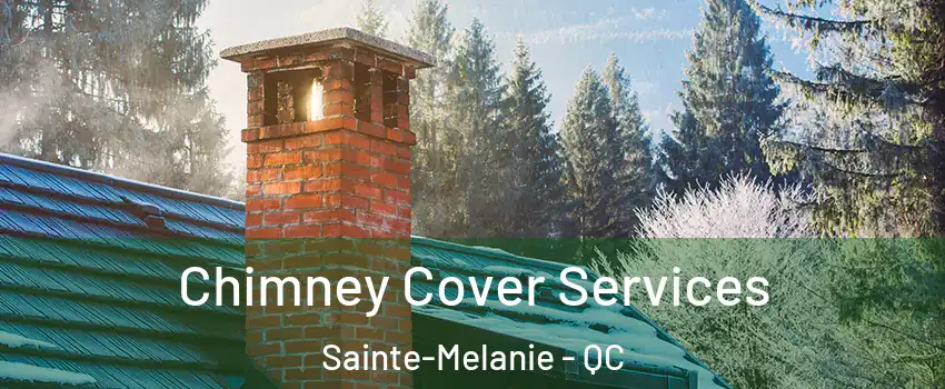  Chimney Cover Services Sainte-Melanie - QC