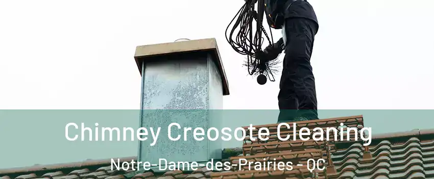  Chimney Creosote Cleaning Notre-Dame-des-Prairies - QC
