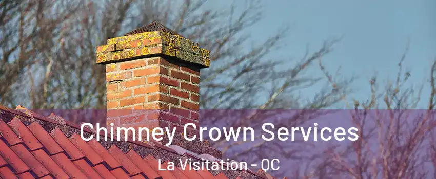  Chimney Crown Services La Visitation - QC