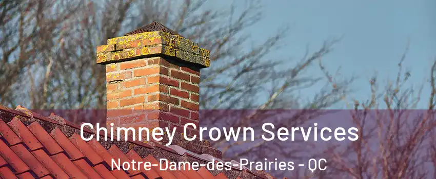  Chimney Crown Services Notre-Dame-des-Prairies - QC
