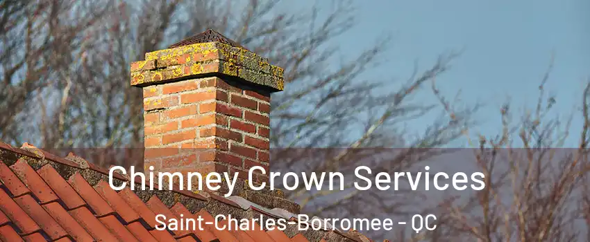  Chimney Crown Services Saint-Charles-Borromee - QC