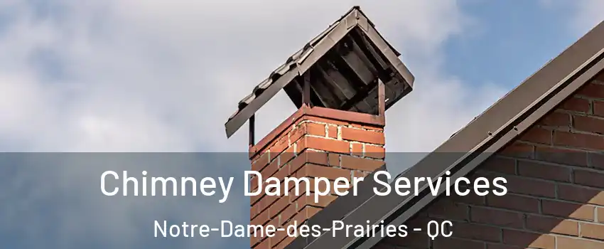  Chimney Damper Services Notre-Dame-des-Prairies - QC