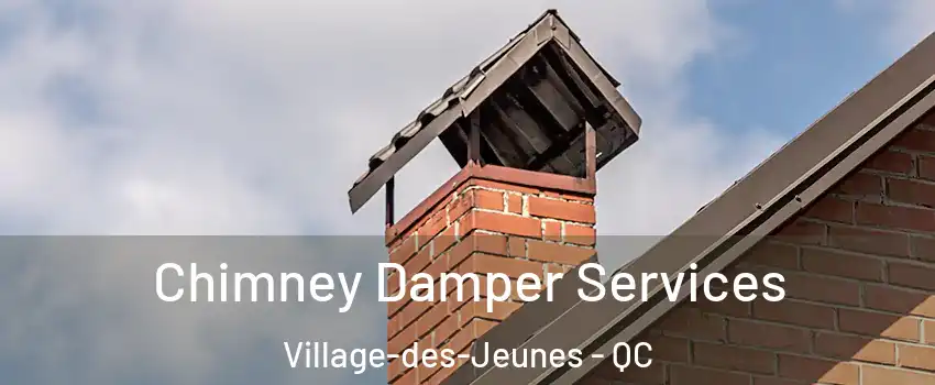  Chimney Damper Services Village-des-Jeunes - QC