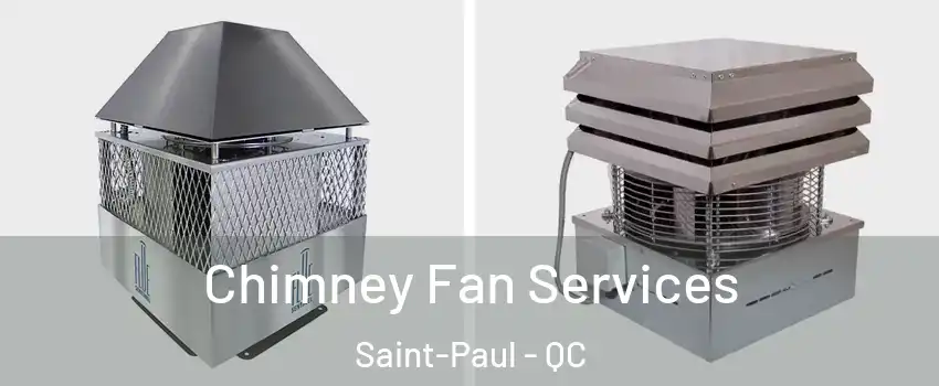  Chimney Fan Services Saint-Paul - QC