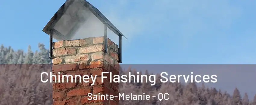 Chimney Flashing Services Sainte-Melanie - QC