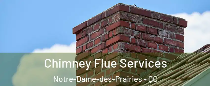  Chimney Flue Services Notre-Dame-des-Prairies - QC