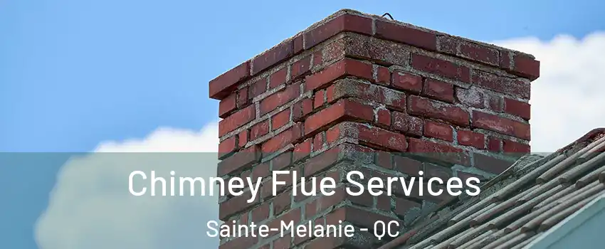  Chimney Flue Services Sainte-Melanie - QC