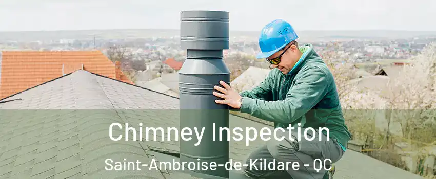  Chimney Inspection Saint-Ambroise-de-Kildare - QC