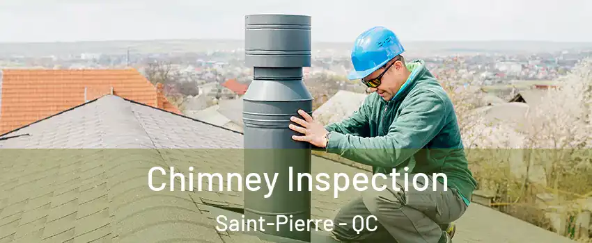  Chimney Inspection Saint-Pierre - QC