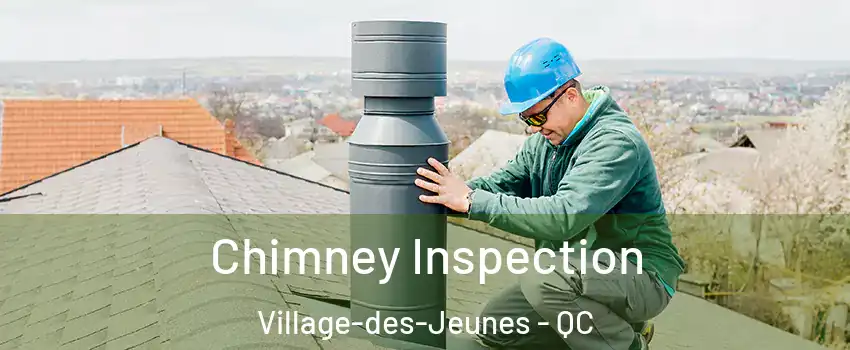  Chimney Inspection Village-des-Jeunes - QC