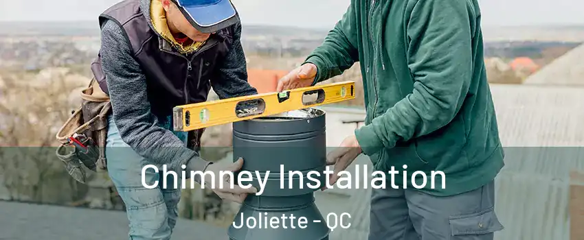 Chimney Installation Joliette - QC