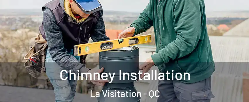  Chimney Installation La Visitation - QC