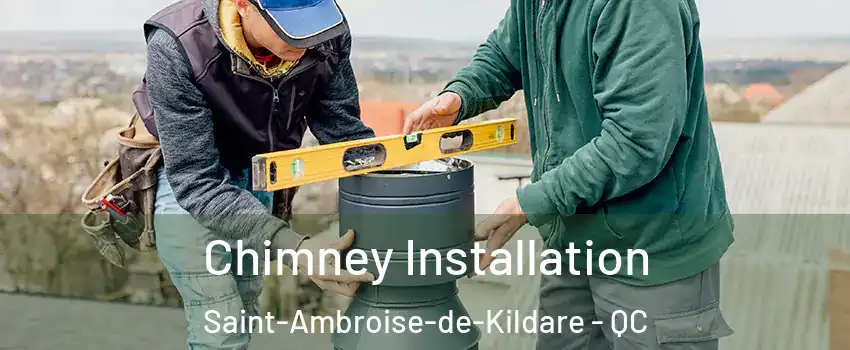  Chimney Installation Saint-Ambroise-de-Kildare - QC