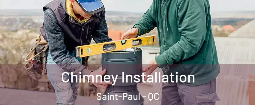  Chimney Installation Saint-Paul - QC