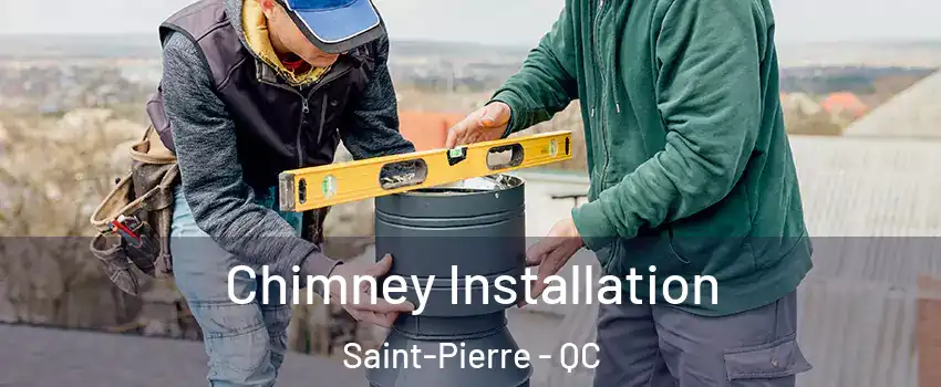  Chimney Installation Saint-Pierre - QC