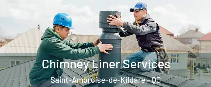  Chimney Liner Services Saint-Ambroise-de-Kildare - QC