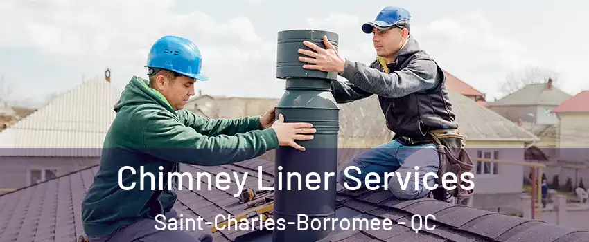  Chimney Liner Services Saint-Charles-Borromee - QC