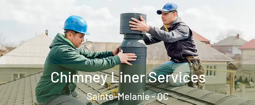  Chimney Liner Services Sainte-Melanie - QC